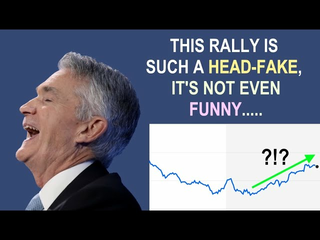 This Rally Is Such a Head-Fake, It's Not Even Funny