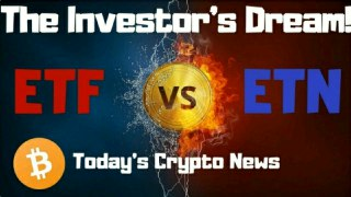 The Investor's Dream? ETFs and ETNs - Today's Crypto News