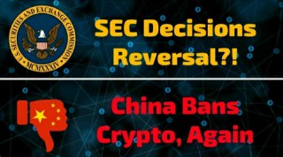 SEC Decisions Reversal!?!? China Bans Bitcoin... Again - Today's Crypto News