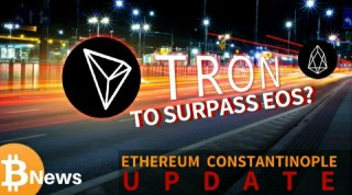 Tron (TRX) Network to Surpass EOS? New Date for ETH Constantinople Hard Fork - Crypto News