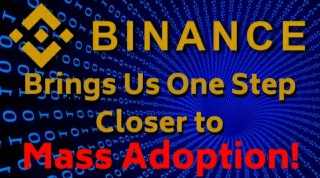 Binance Brings Us One Step Closer to Mass Adoption - Today's Crypto News