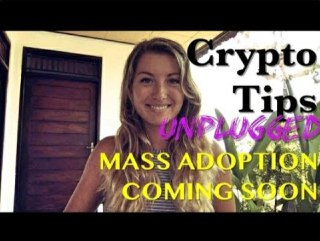 Crypto Tips UNPLUGGED: Mass Adoption Coming Soon?