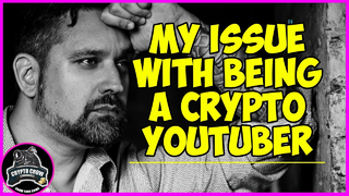 My Issue With Being A Crypto Youtuber