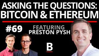69 - Asking the Questions: BTC & ETH | Preston Pysh