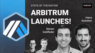 Ethereum Just Leveled Up | Arbitrum's Steven Goldfeder & Harry Kalodner (SotN 9/7)