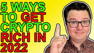 5 Ways to Get Crypto Rich in 2022 [hint it’s not Bitcoin]
