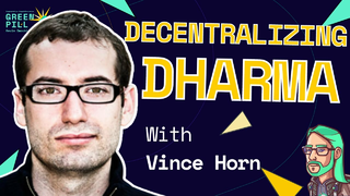 Decentralized Dharma with Vince Horn | Green Pill #86