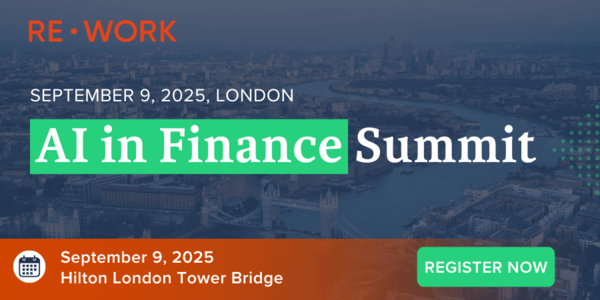 RE•WORK AI in Finance Summit London 2025: Shaping the Future of ...